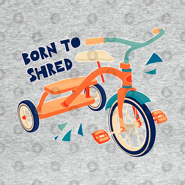 Born to Shred Vintage Tricycle by TinyTenacious